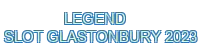 legend slot glastonbury 2023 - 888SLOT